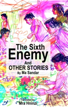 Sixth Enemy and Other Stories by Ma Sandar