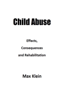 Child Abuse: Effects, Consequences and Rehabilitation