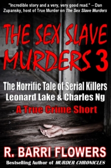 Sex Slave Murders 3: The Horrific Tale of Serial Killers Leonard Lake & Charles Ng (A True Crime Short)