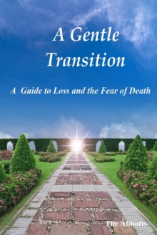 Gentle Transition - A Guide to Loss and the Fear of Death