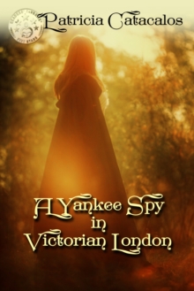 Yankee Spy in Victorian London (Book 2 - Spy Series)