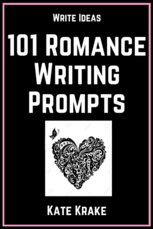 101 Romance Writing Prompts