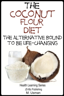 Coconut Flour Diet: The Alternative Bound to be Life-Changing