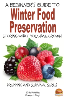 Beginner's Guide to Winter Food Preservation: Storing What You Have Grown