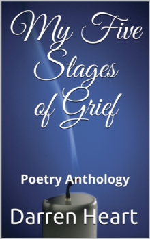 My Five Stages of Grief: Poetry Anthology