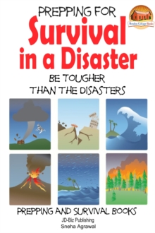 Prepping for Survival in a Disaster: Be Tougher than the Disasters