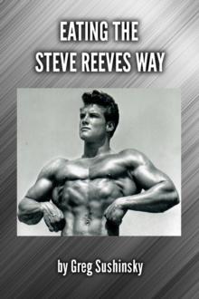 Eating the Steve Reeves Way