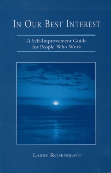 In Our Best Interest: A Self-Improvement Guide for People Who Work