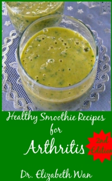 Healthy Smoothie Recipes for Arthritis 2nd Edition