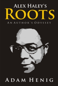 Alex Haley's Roots: An Author's Odyssey