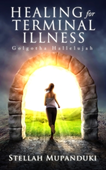 Healing For Terminal Illness: Golgotha Hallelujah