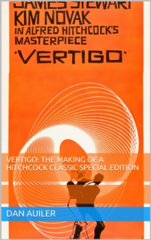 Distributed via Smashwords Vertigo, The Making Of Hitchcock Classic Special Edition