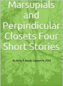 Marsupials and Perpendicular Closets: Four Short Stories