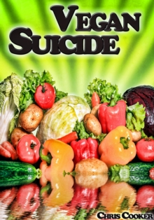 Vegan Suicide: Meatless Recipes For More Energy and Nutrients