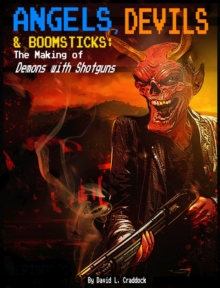 Angels, Devils, and Boomsticks: The Making of Demons with Shotguns