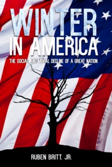 Winter in America: The Social and Moral Decline of a Great Nation