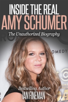 Inside The Real Amy Schumer