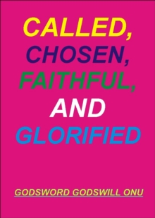 Called, Chosen, Faithful, and Glorified