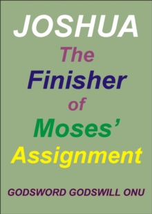 Joshua, the Finisher of Moses' Assignment