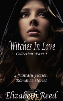 Witches in Love Collection Part 1: 4 Fantasy Fiction Romance Stories