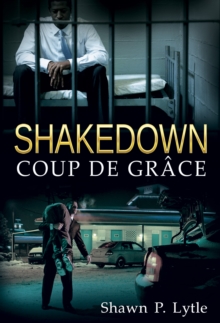 Shakedown: Coup De Grace (Book 3)