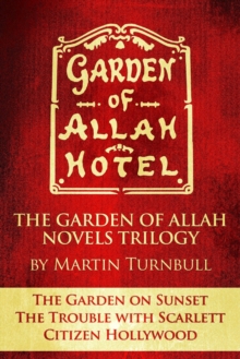 Garden of Allah Novels Trilogy #1 ("The Garden on Sunset" - "The Trouble with Scarlett" - "Citizen Hollywood")