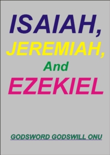 Isaiah, Jeremiah, and Ezekiel, the Prophets