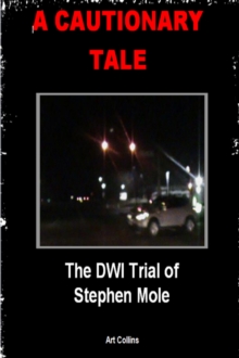 Cautionary Tale: The DWI Trial Of Stephen Mole