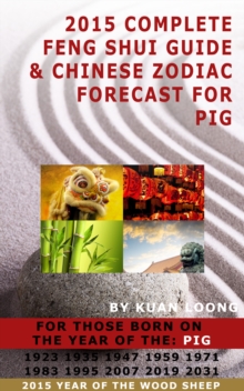 2015 Complete Feng Shui Guide & Chinese Zodiac Forecast for Pig