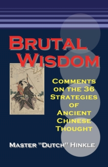 Brutal Wisdom: Comments on the 36 Strategies of Ancient Chinese Thought