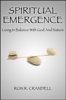 Spiritual Emergence Living in Balance With God and Nature