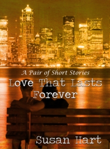 Love That Lasts Forever: A Pair of Short Stories