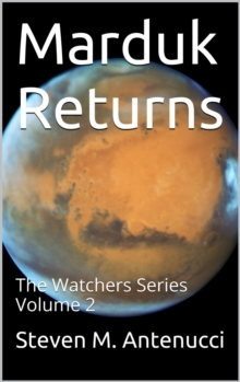 Marduk Returns, The Watchers Series, Volume 2