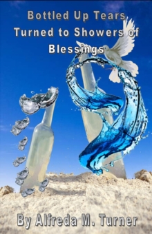 Bottled Up Tears Turned To Showers Of Blessings Inspirations For Your Every Day Needs