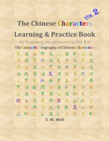 Chinese Characters Learning & Practice Book, Volume 2 : Learning Chinese Characters with Their Stories in Colour, Volume 2