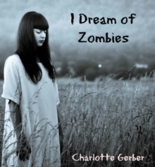 I Dream of Zombies: Rose Lee's Zombie Adventures