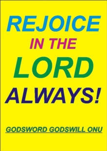 Rejoice In the Lord Always!