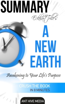 Eckhart Tolle's A New Earth Awakening to Your Life's Purpose Summary