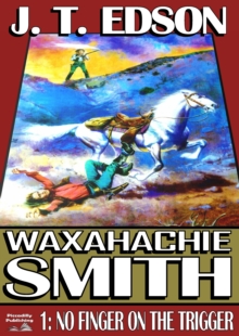 Waxahachie Smith 1: No Finger on the Trigger