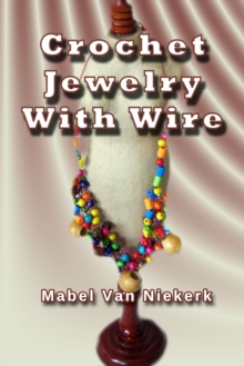 Distributed via Smashwords Crochet Jewelry With Wire