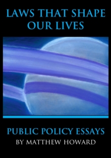 Laws That Shape Our Lives: Public Policy Essays