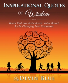 Inspirational Quotes of Wisdom: Words that are Motivational, Value Based, & Life Changing from Valueprep