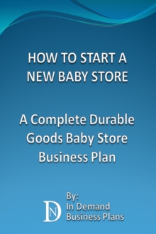 How To Start A New Baby Store: A Complete Durable Goods Baby Store Business Plan