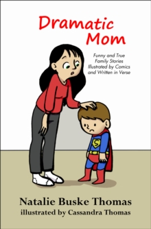 Dramatic Mom: Funny and True Family Stories Illustrated by Comics and Written in Verse