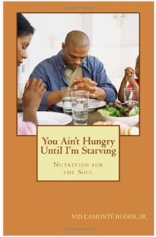 You Ain't Hungry Until I'm Starving: Nutrition for the Soul