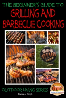 Beginner's Guide to Grilling and Barbecue Cooking