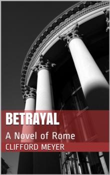 Betrayal: A Novel of Rome