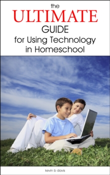 Ultimate Guide for Using Technology in Homeschool