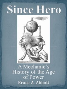 Since Hero: A Mechanic's History of the Age of Power