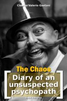 Chaos - [Diary of an Unsuspected Psychopath]